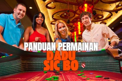 Panduan Permainan Dadu Sic Bo