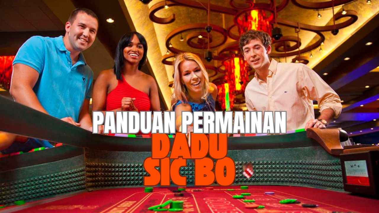Panduan Permainan Dadu Sic Bo