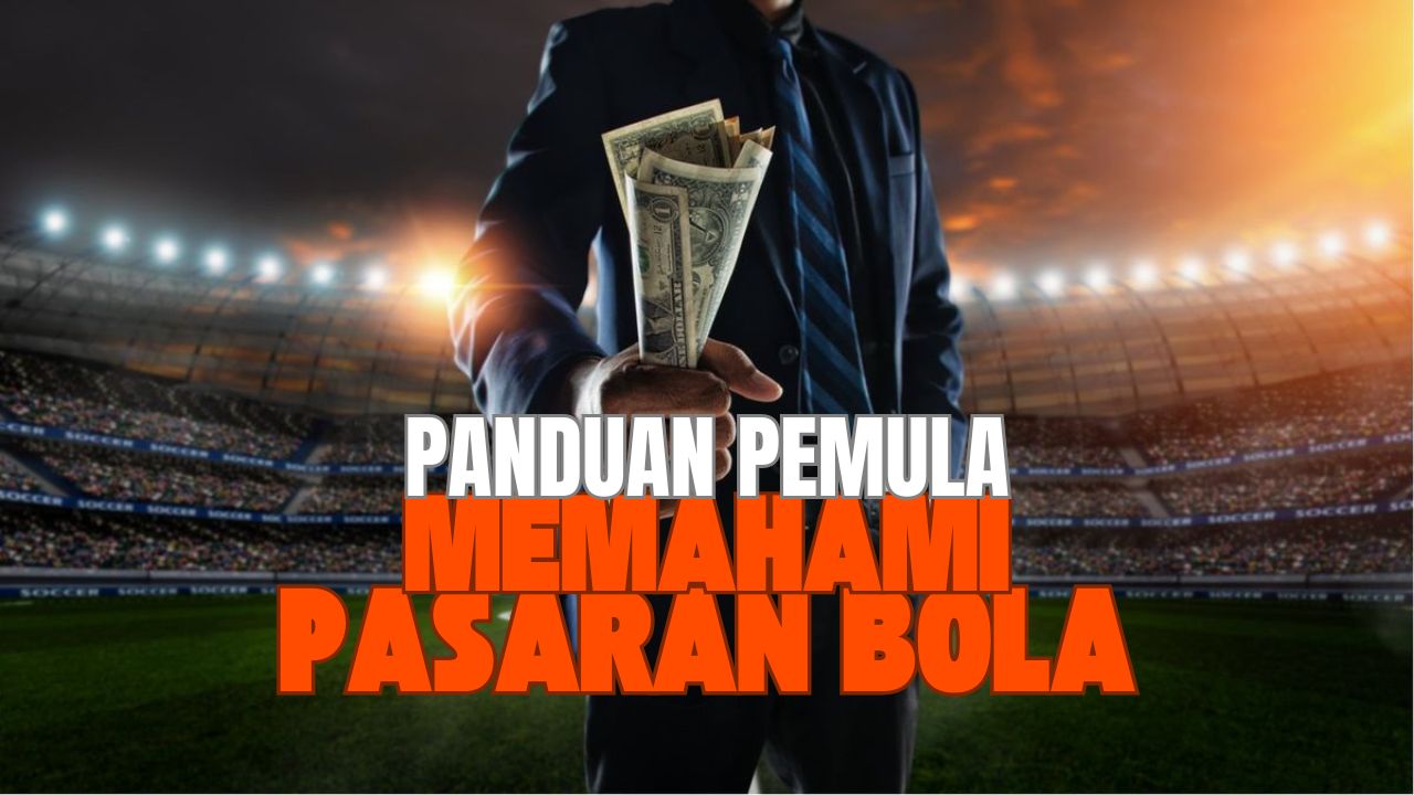 pemahaman pasaran bola online untuk pemula.
