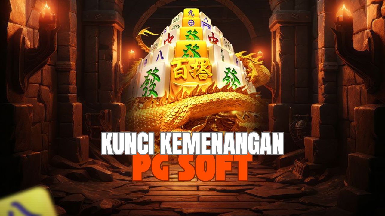 Wajib Coba! Keunikan & Kunci Kemenangan Slot PG Soft